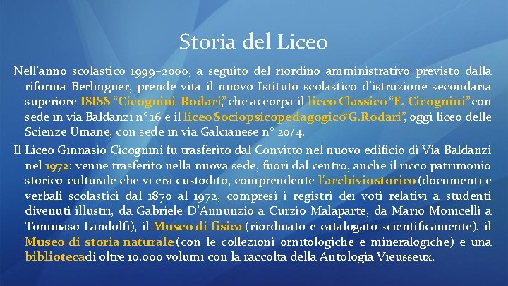 Storia del Liceo Nell’anno scolastico 1999– 2000, a seguito del riordino amministrativo previsto dalla