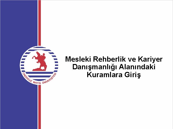 Mesleki Rehberlik ve Kariyer Danışmanlığı Alanındaki Kuramlara Giriş 