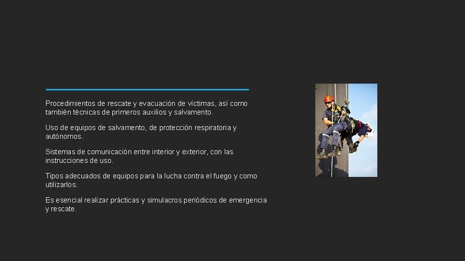 Procedimientos de rescate y evacuación de víctimas, así como también técnicas de primeros auxilios