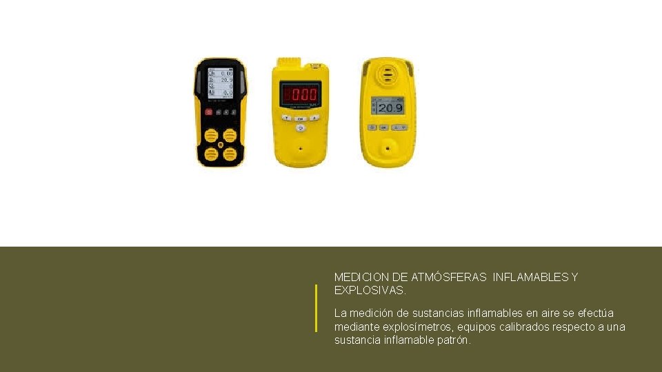 MEDICION DE ATMÓSFERAS INFLAMABLES Y EXPLOSIVAS. La medición de sustancias inflamables en aire se