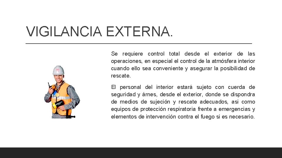 VIGILANCIA EXTERNA. Se requiere control total desde el exterior de las operaciones, en especial