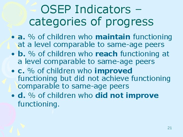 OSEP Indicators – categories of progress • a. % of children who maintain functioning