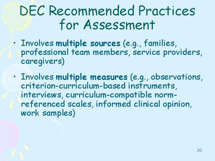 DEC Recommended Practices for Assessment • Involves multiple sources (e. g. , families, professional
