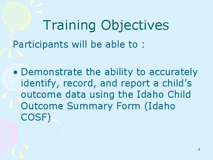 Training Objectives Participants will be able to : • Demonstrate the ability to accurately