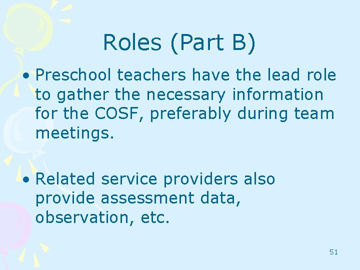 Roles (Part B) • Preschool teachers have the lead role to gather the necessary