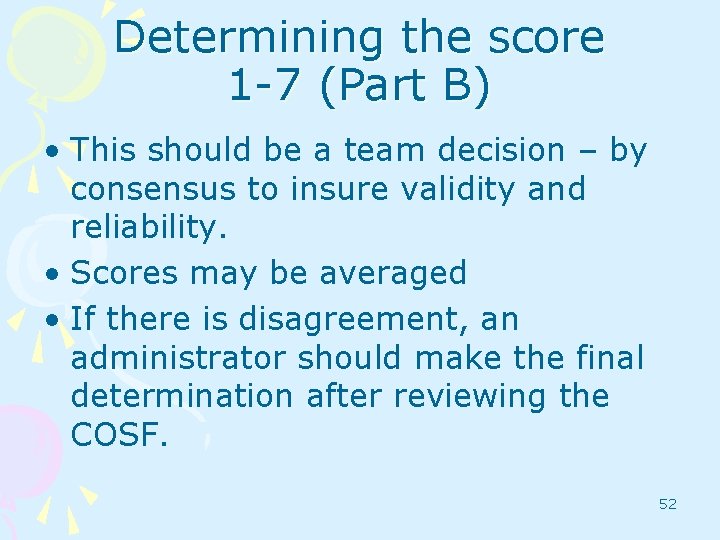 Determining the score 1 -7 (Part B) • This should be a team decision