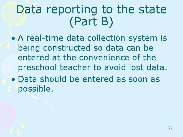 Data reporting to the state (Part B) • A real-time data collection system is