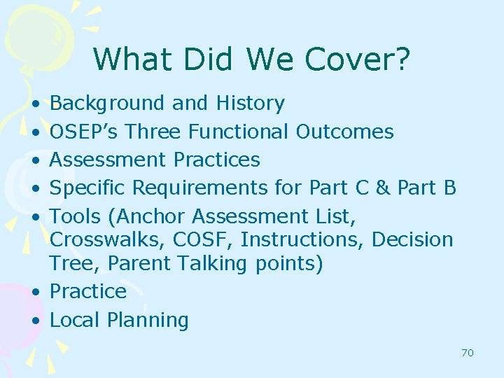 What Did We Cover? • • • Background and History OSEP’s Three Functional Outcomes