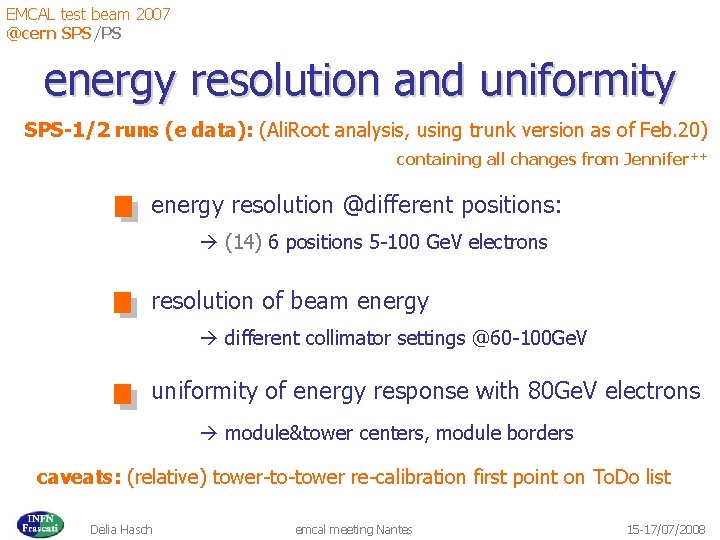 EMCAL test beam 2007 @cern SPS/PS energy resolution and uniformity SPS-1/2 runs (e data):