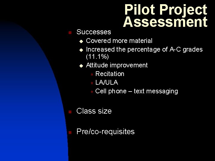 n Successes u u u Pilot Project Assessment Covered more material Increased the percentage