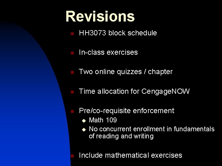 Revisions n HH 3073 block schedule n In-class exercises n Two online quizzes /