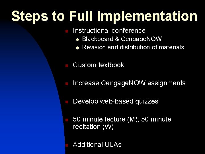 Steps to Full Implementation n Instructional conference u u Blackboard & Cengage. NOW Revision