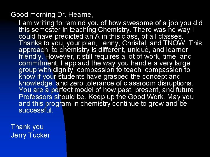 Good morning Dr. Hearne, I am writing to remind you of how awesome of