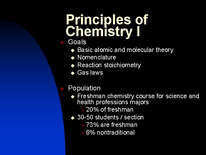 Principles of Chemistry I n Goals u u n Basic atomic and molecular theory