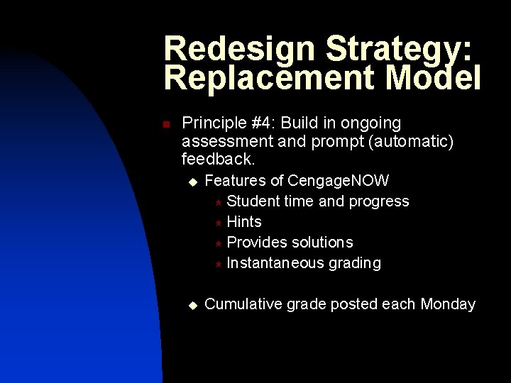 Redesign Strategy: Replacement Model n Principle #4: Build in ongoing assessment and prompt (automatic)