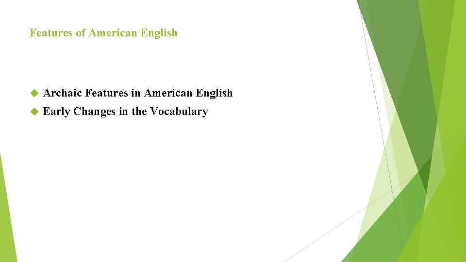 Features of American English Archaic Features in American English Early Changes in the Vocabulary