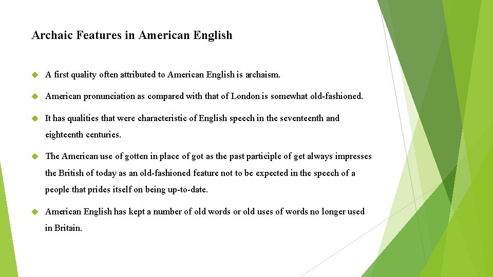 Archaic Features in American English A first quality often attributed to American English is