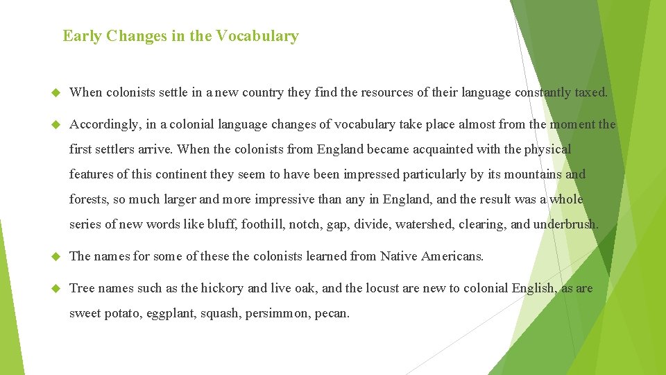 Early Changes in the Vocabulary When colonists settle in a new country they find