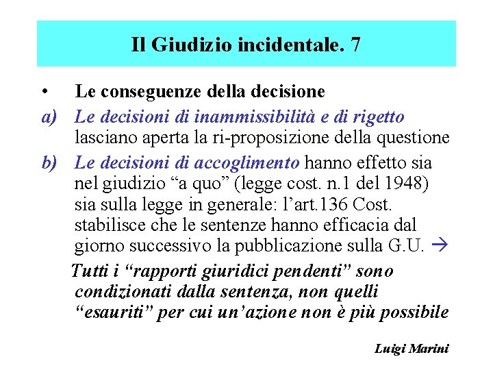 Il Giudizio incidentale. 7 • Le conseguenze della decisione a) Le decisioni di inammissibilità