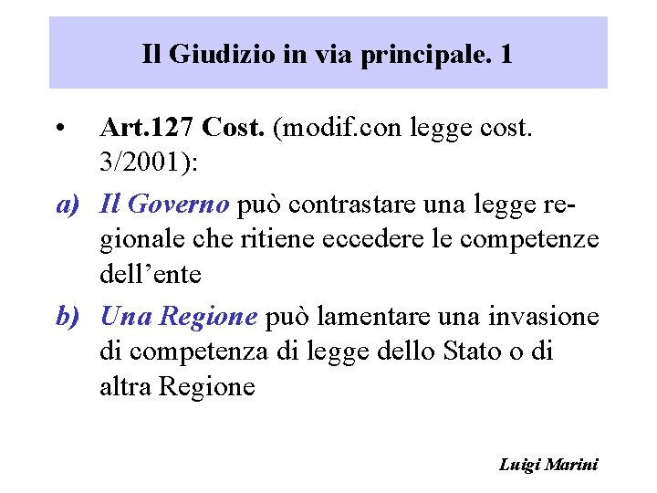 Il Giudizio in via principale. 1 • Art. 127 Cost. (modif. con legge cost.