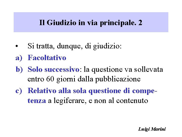 Il Giudizio in via principale. 2 • Si tratta, dunque, di giudizio: a) Facoltativo