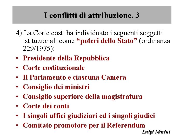 I conflitti di attribuzione. 3 4) La Corte cost. ha individuato i seguenti soggetti