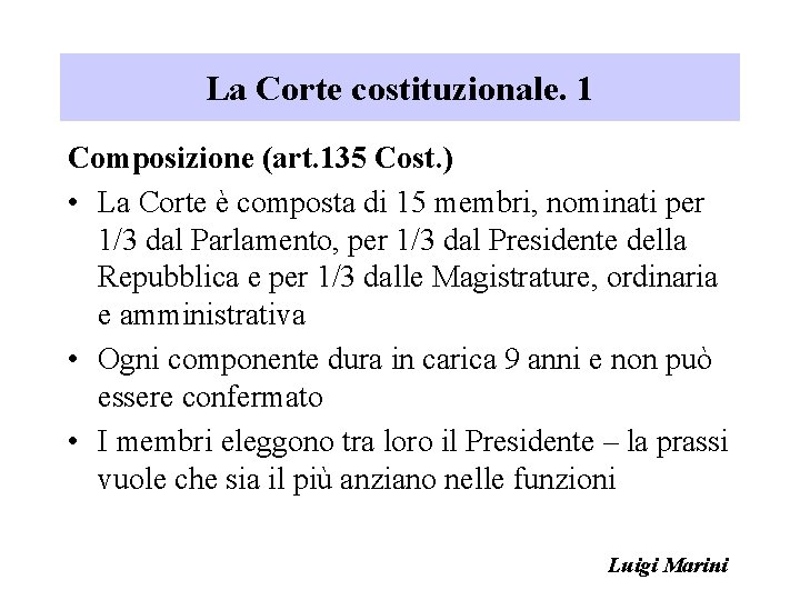 La Corte costituzionale. 1 Composizione (art. 135 Cost. ) • La Corte è composta