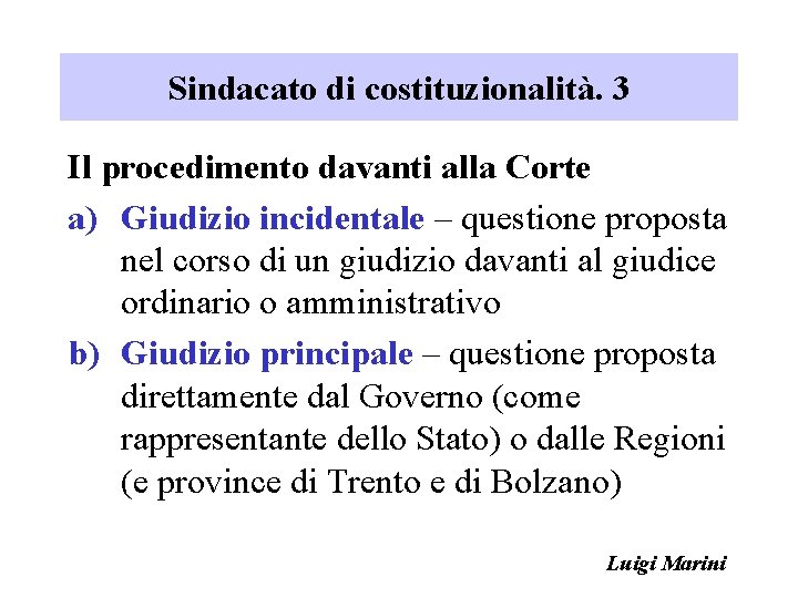 Sindacato di costituzionalità. 3 Il procedimento davanti alla Corte a) Giudizio incidentale – questione