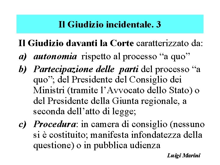 Il Giudizio incidentale. 3 Il Giudizio davanti la Corte caratterizzato da: a) autonomia rispetto