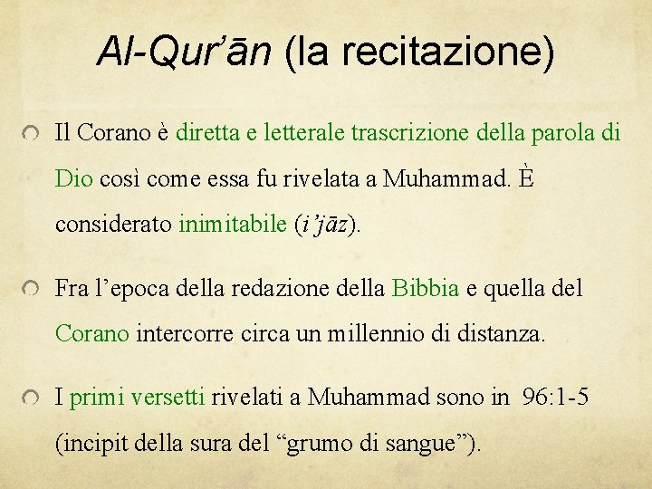Al-Qur’ān (la recitazione) Il Corano è diretta e letterale trascrizione della parola di Dio