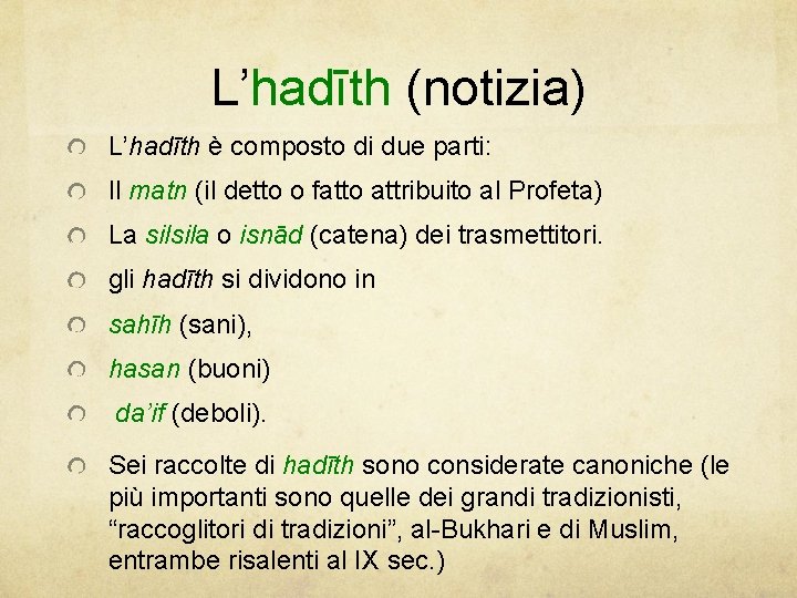 L’hadīth (notizia) L’hadīth è composto di due parti: Il matn (il detto o fatto
