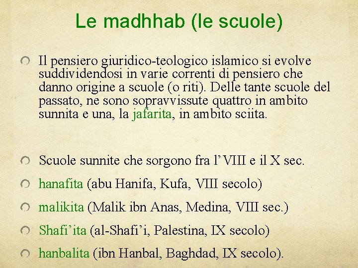 Le madhhab (le scuole) Il pensiero giuridico-teologico islamico si evolve suddividendosi in varie correnti