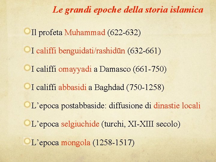 Le grandi epoche della storia islamica Il profeta Muhammad (622 -632) I califfi benguidati/rashidūn