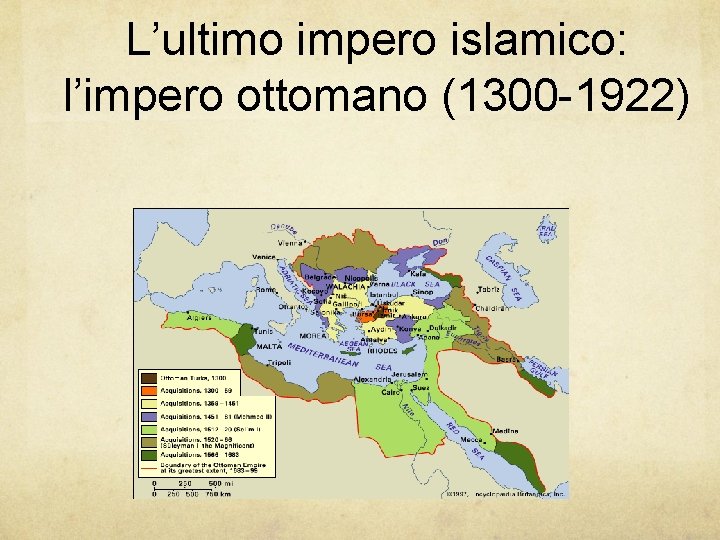 L’ultimo impero islamico: l’impero ottomano (1300 -1922) 
