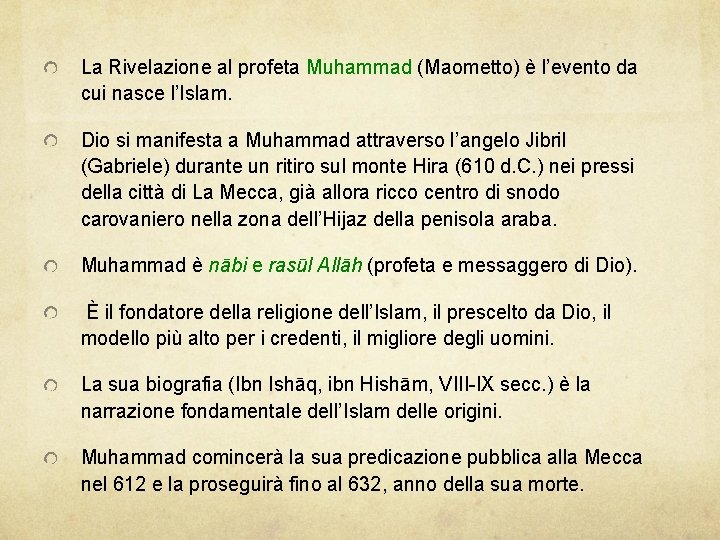 La Rivelazione al profeta Muhammad (Maometto) è l’evento da cui nasce l’Islam. Dio si