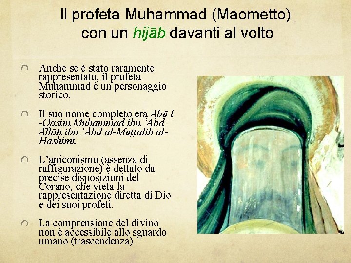 Il profeta Muhammad (Maometto) con un hijāb davanti al volto Anche se è stato