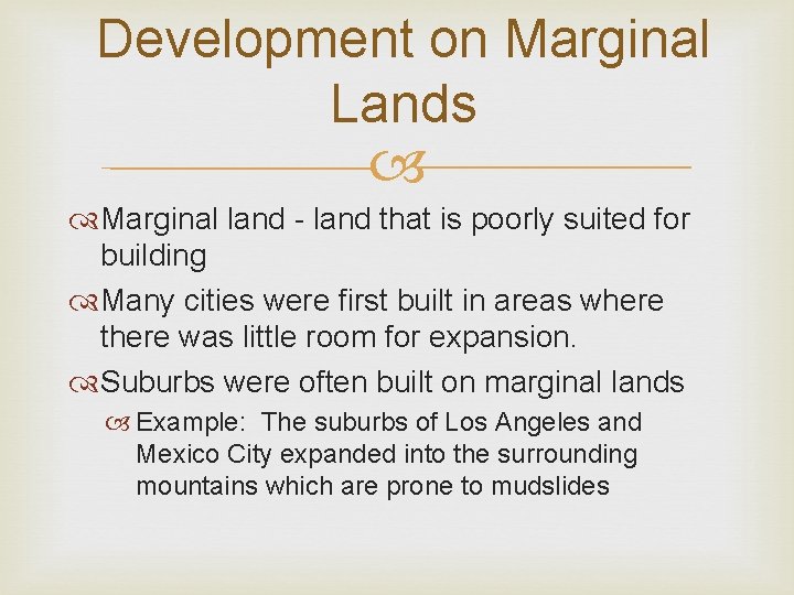 Development on Marginal Lands Marginal land - land that is poorly suited for building