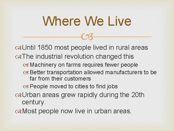 Where We Live Until 1850 most people lived in rural areas The industrial revolution