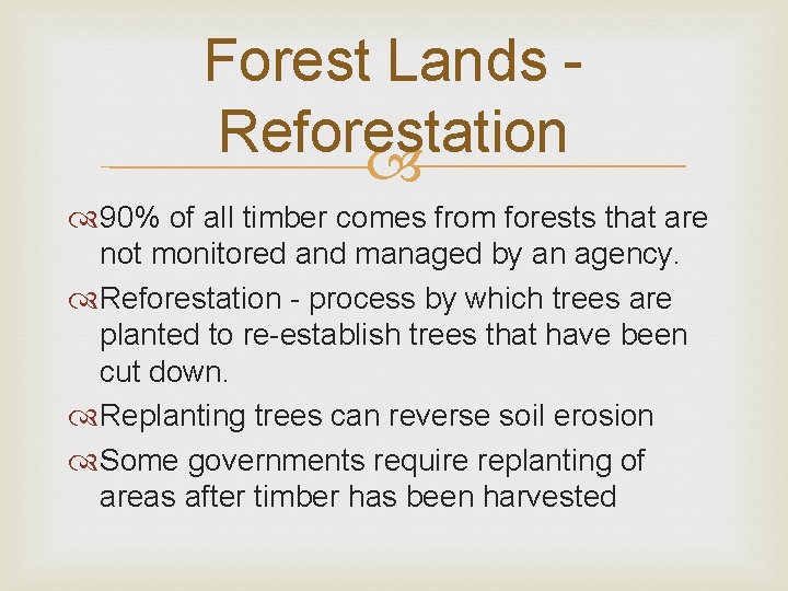 Forest Lands Reforestation 90% of all timber comes from forests that are not monitored