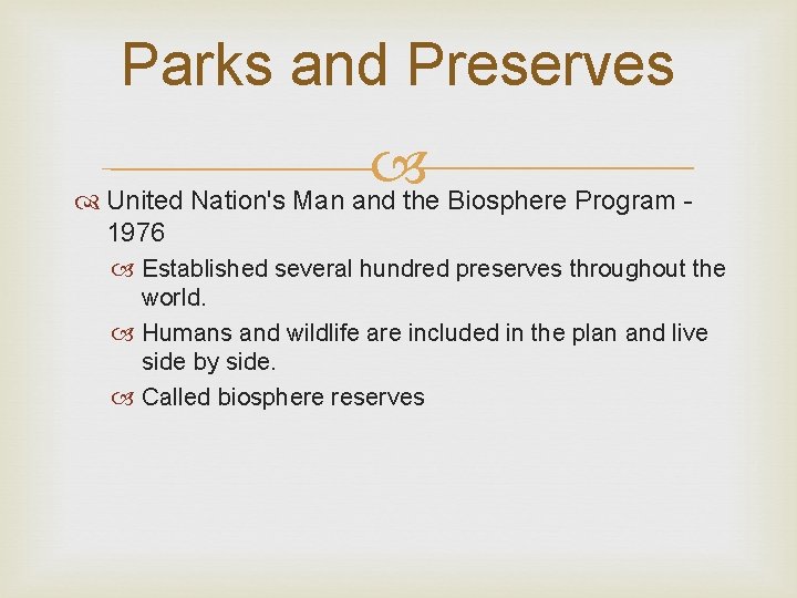 Parks and Preserves United Nation's Man and the Biosphere Program 1976 Established several hundred