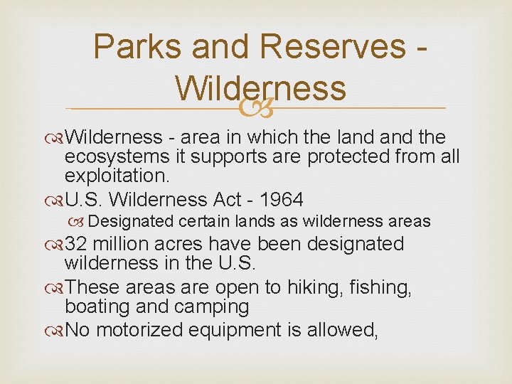 Parks and Reserves Wilderness - area in which the land the ecosystems it supports