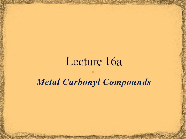 Lecture 16 a Metal Carbonyl Compounds 