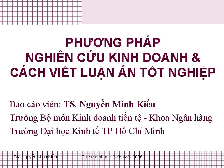 PHƯƠNG PHÁP NGHIÊN CỨU KINH DOANH & CÁCH VIẾT LUẬN ÁN TỐT NGHIỆP Báo