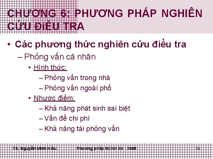 CHƯƠNG 6: PHƯƠNG PHÁP NGHIÊN CỨU ĐiỀU TRA • Các phương thức nghiên cứu