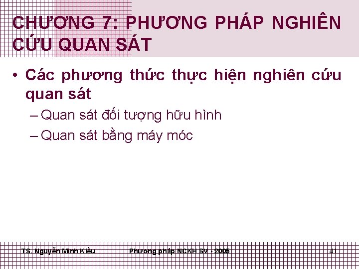 CHƯƠNG 7: PHƯƠNG PHÁP NGHIÊN CỨU QUAN SÁT • Các phương thức thực hiện