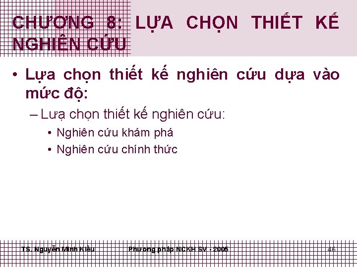 CHƯƠNG 8: LỰA CHỌN THIẾT KẾ NGHIÊN CỨU • Lựa chọn thiết kế nghiên