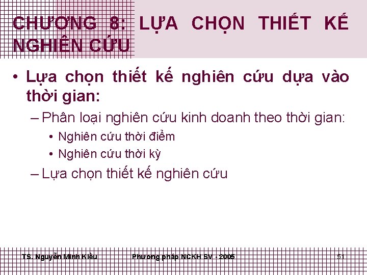 CHƯƠNG 8: LỰA CHỌN THIẾT KẾ NGHIÊN CỨU • Lựa chọn thiết kế nghiên