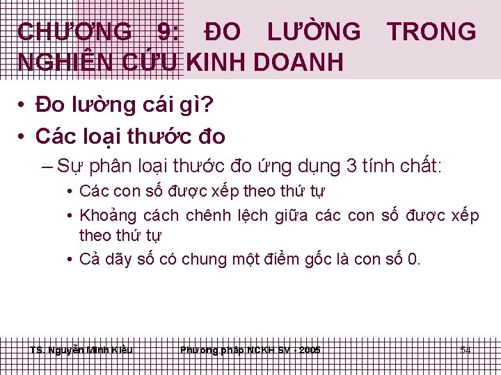 CHƯƠNG 9: ĐO LƯỜNG TRONG NGHIÊN CỨU KINH DOANH • Đo lường cái gì?