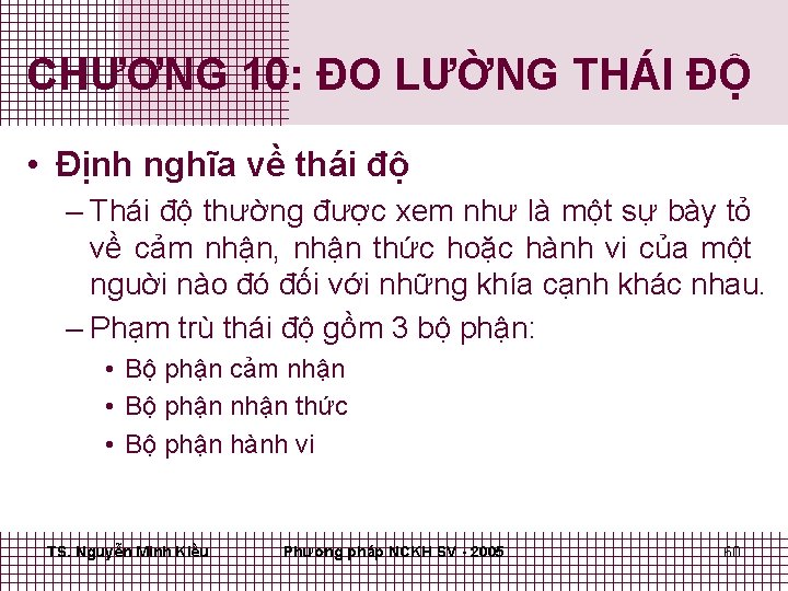 CHƯƠNG 10: ĐO LƯỜNG THÁI ĐỘ • Định nghĩa về thái độ – Thái