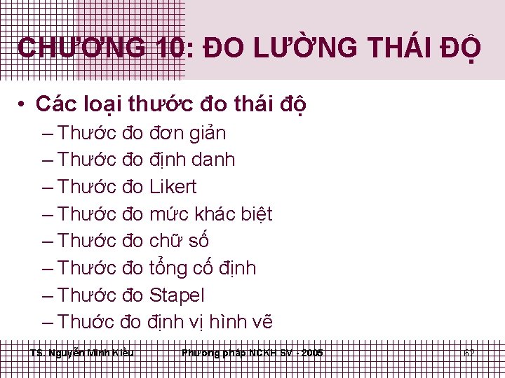 CHƯƠNG 10: ĐO LƯỜNG THÁI ĐỘ • Các loại thước đo thái độ –